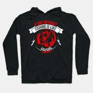 A Day Without Fishing Is Like A Day Without Sunshine Hoodie